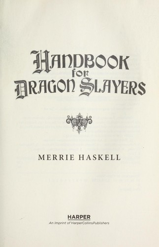 Merrie Haskell: Handbook for dragon slayers (2013, HarperCollins)