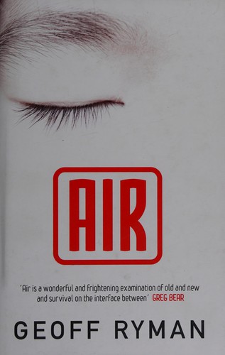 Geoff Ryman: AIR (OR HAVE NOT HAVE). (Hardcover, Undetermined language, 2005, GOLLANCZ, Orion Publishing Group, Limited)