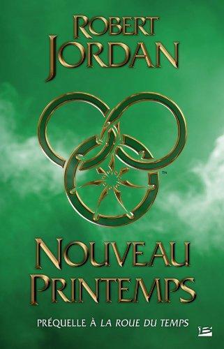 Robert Jordan: Nouveau printemps : la préquelle de "La roue du temps" (French language, Bragelonne)