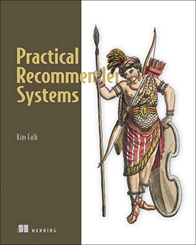 Kim Falk: Practical Recommender Systems (2019, Manning Publications)