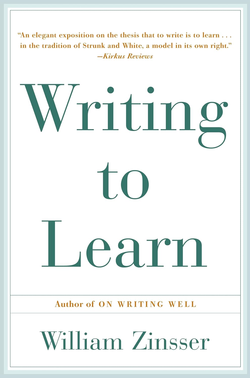 William Zinsser: Writing to learn (1989, Harper & Row)