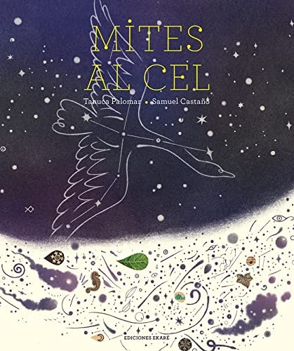 Tanuca Palomar, Samuel Castaño, Marta Gil Santacana: Mites al cel (Hardcover, Ediciones Ekaré)