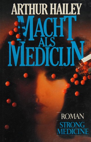 Arthur Hailey: Macht als medicijn (Dutch language, 1984, Van Holkema & Warendorf)