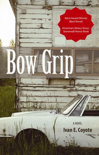 Ivan E. Coyote: Bow Grip (EBook, 2007, Arsenal Pulp Press)