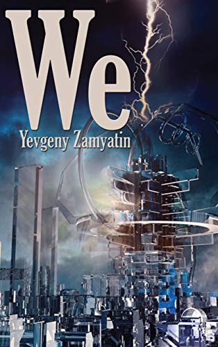 Yevgeny Zamyatin, Gregory Zilboorg: We (Hardcover, Positronic Publishing)