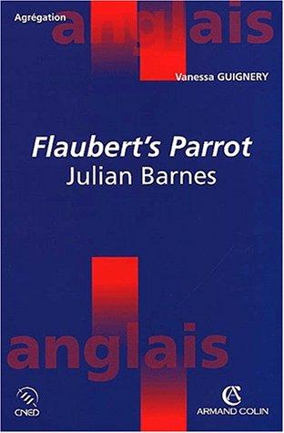 Vanessa Guignery: Flaubert's parrot julian barnes (Paperback, French language, 2001, Armand Colin)