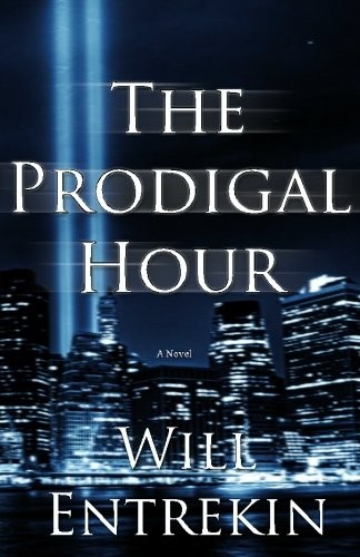 Will Entrekin: The Prodigal Hour (Paperback, Exciting Press)