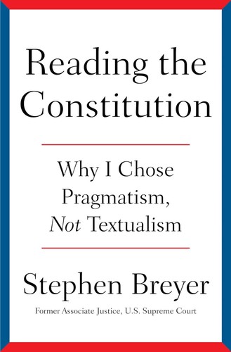 Stephen Breyer: Reading the Constitution (2024, Simon & Schuster)