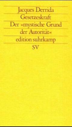 Jacques Derrida: Gesetzeskraft. Der 'mystische Grund der Autorität'. (Paperback, German language, 1991, Suhrkamp)