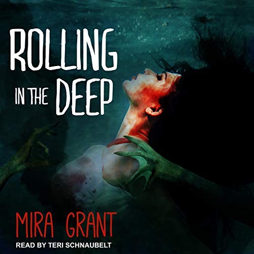 Mira Grant: Rolling in the Deep (2019, Tantor Audio)