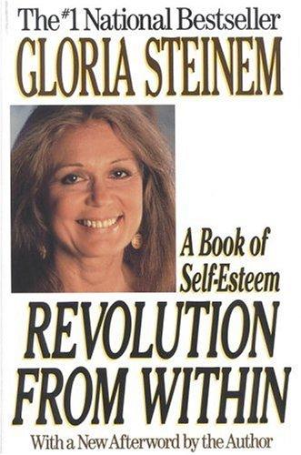 Gloria Steinem: Revolution from within (1993, Little, Brown, Little, Brown and Co.)