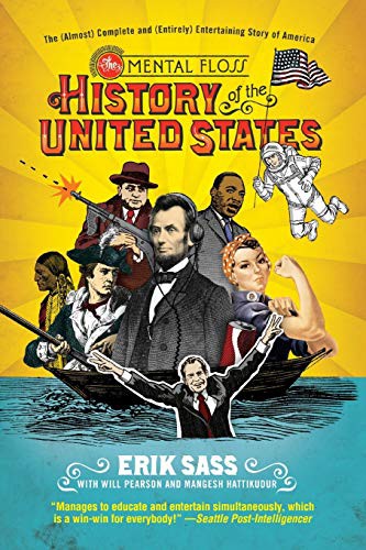 Erik Sass, Will Pearson, Mangesh Hattikudur: The Mental Floss History of the United States (Paperback, William Morrow Paperbacks, William Morrow & Company)