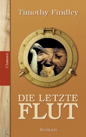 Timothy Findley: Die letzte Flut. (Hardcover, Claassen Verlag)
