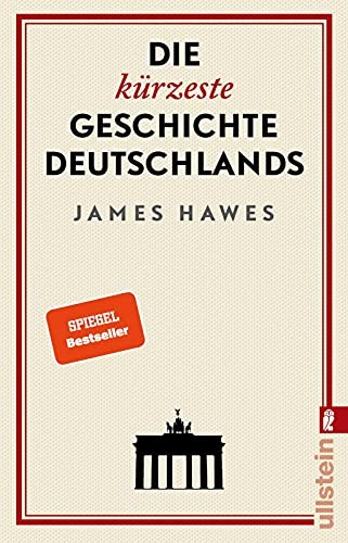 James Hawes: Die kürzeste Geschichte Deutschlands (Paperback, Ullstein Taschenbuchvlg.)