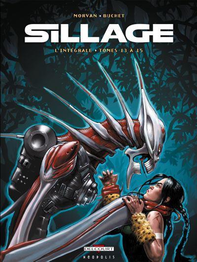 Philippe Buchet, Jean-David Morvan: Sillage : l'intégrale. Tomes 13 à 15 (French language)