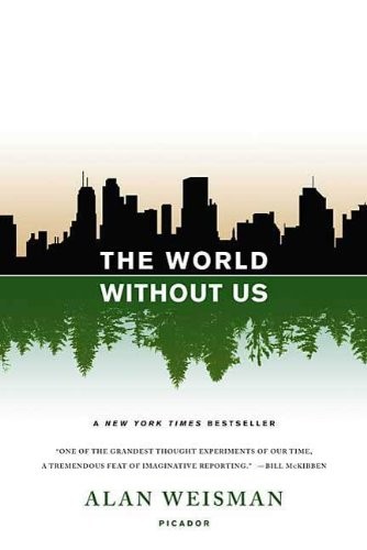 Alan Weisman: The World Without Us (Thomas Dunne Books)