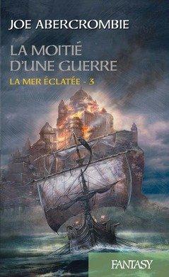 Joe Abercrombie: La moitié d'une guerre (French language, 2016, France Loisirs)