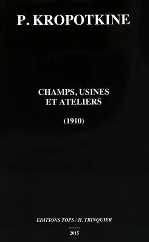 Peter Kropotkin: Champs, usines et ateliers (French language, 2015, Tops/H. Trinquier)