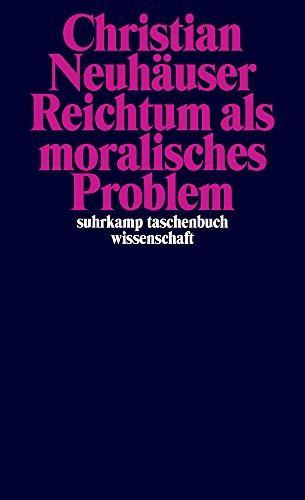 Christian Neuhäuser: Reichtum als moralisches Problem (German language, 2018, Suhrkamp Verlag)