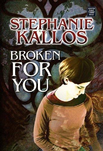 Stephanie Kallos: Broken for You (Hardcover, Center Point Large Print)