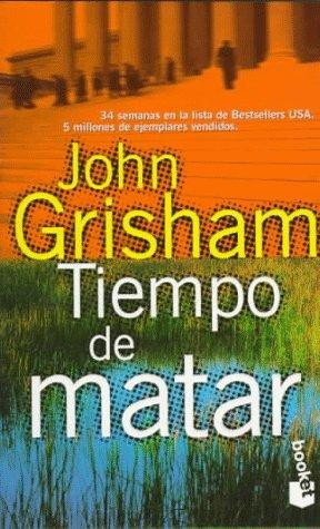 John Grisham: Tiempo De Matar / a Time to Kill (Paperback, Booket)