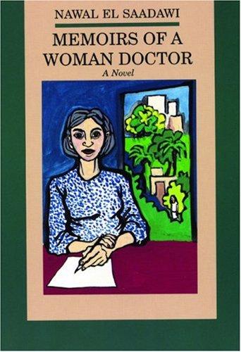 Nawal El Saadawi: Memoirs of a woman doctor (1989, City Lights Books)