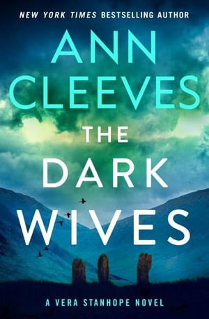 Ann Cleeves: Dark Wives (2024, St. Martin's Press)