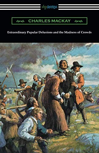 Charles MacKay: Extraordinary Popular Delusions and the Madness of Crowds (Paperback, Digireads.com Publishing)