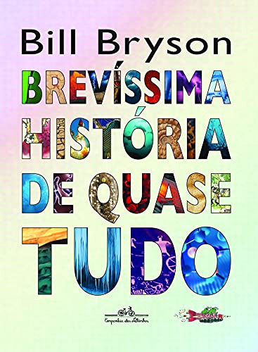 Bill Bryson: Brevíssima História De Quase Tudo (Paperback, 2010, Companhia das Letrinhas)