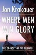 Jon Krakauer: Where Men Win Glory: The Odyssey of Pat Tillman (2009)