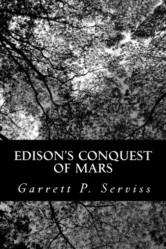 Garrett Putman Serviss: Edison's Conquest of Mars (CreateSpace Independent Publishing Platform)