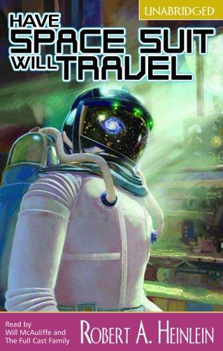 Robert A. Heinlein: Have Spacesuit, Will Travel (AudiobookFormat, Full Cast Audio)