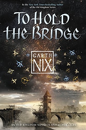 Garth Nix: To Hold the Bridge (Paperback, HarperCollins)