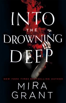 Seanan McGuire, Mira Grant: Into the Drowning Deep (2017, Little, Brown Book Group Limited)