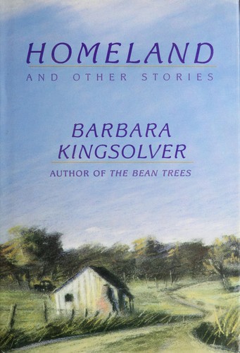 Barbara Kingsolver: Homeland and other stories (1989, Harper & Row)
