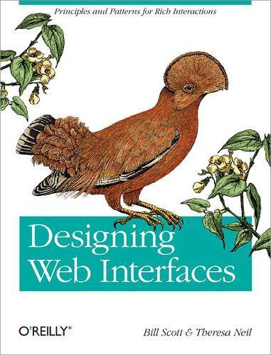 Bill Scott, Theresa Neil: Designing Web Interfaces (2009)