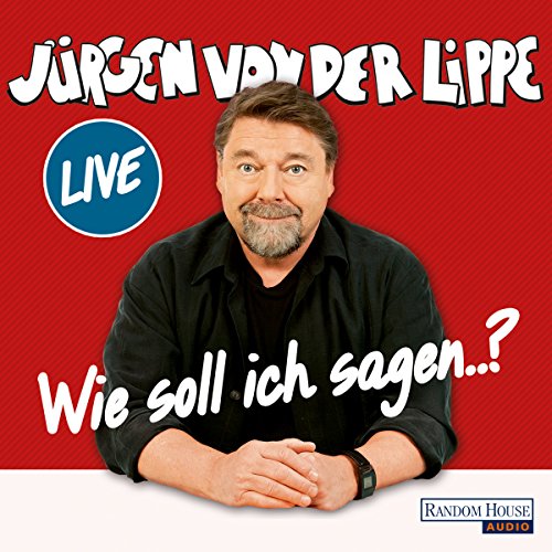 Jürgen von der Lippe: Wie soll ich sagen … (AudiobookFormat, Deutsch language, 2017, Random House Audio)