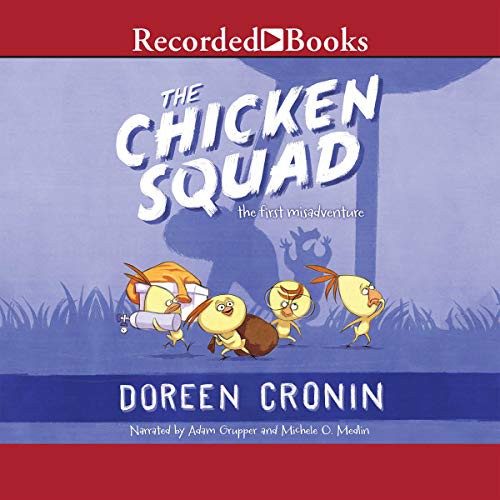 Doreen Cronin: The Chicken Squad (AudiobookFormat, Recorded Books, Inc. and Blackstone Publishing)