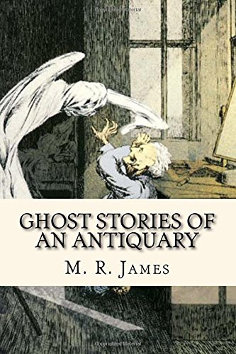 Montague Rhodes James: Ghost Stories of an Antiquary (Paperback, Createspace Independent Publishing Platform, CreateSpace Independent Publishing Platform)