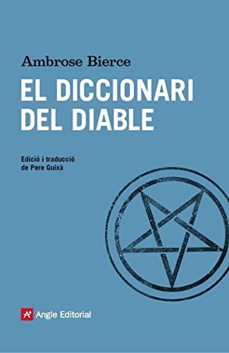 Ambrose Bierce, Pere Guixà Cerdà: El diccionari del diable (Paperback, Angle Editorial)