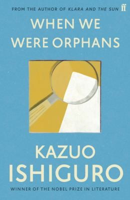 Kazuo Ishiguro: When We Were Orphans (2013, Faber & Faber, Limited)