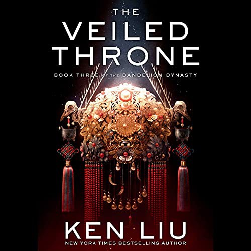 Ken Liu: The Veiled Throne (AudiobookFormat, 2021, Simon & Schuster Audio and Blackstone Publishing)