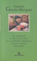 Gabriel García Márquez: La increíble y triste historia de la cándida Eréndira y de su abuela desalmada (Spanish language, 1981, Bruguera)