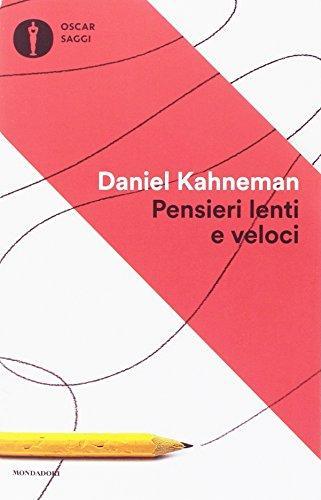 Daniel Kahneman, Raymond Clarinard: Pensieri lenti e veloci (Italian language, 2013)