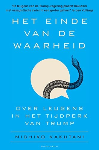 Michiko Kakutani: Het einde van de waarheid (Hardcover, Spectrum)
