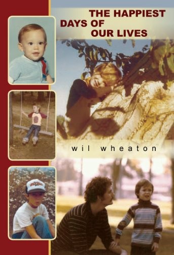 Wil Wheaton: The Happiest Days of Our Lives (Hardcover, Subterranean)