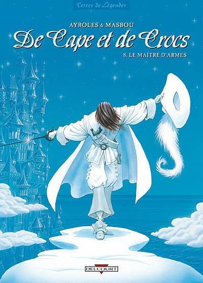 Alain Ayroles, Jean-Luc Masbou: Le maitre d armes, De Cape et de Crocs Tome 8 (French language, 2007)