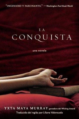 Yxta Maya Murray: La conquista (Spanish language, 2003, Rayo)