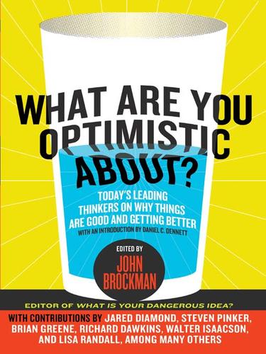 John Brockman: What Are You Optimistic About? (EBook, 2007, HarperCollins)