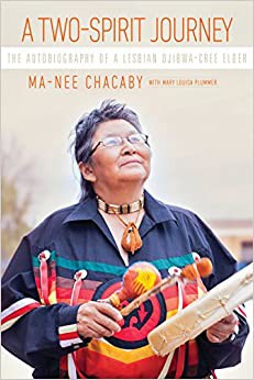 Ma-Nee Chacaby, Mary Louisa Plummer: Two-Spirit Journey (2019, University of Manitoba Press)